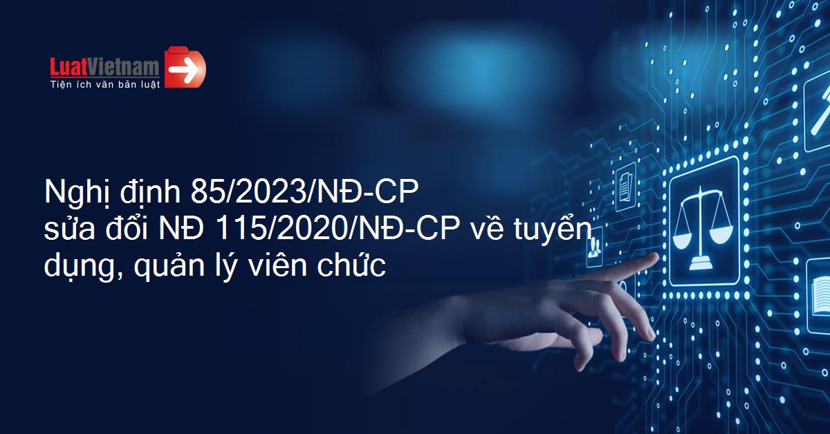 Sửa đổi, bổ sung một số điều của Nghị định số 115/2020/NĐ-CP ngày 25 tháng 9 năm 2020 về tuyển dụng, sử dụng và quản lý viên chức